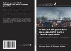 Bookcover of Pobreza y desigualdades socioespaciales en las ciudades pequeñas