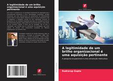 Portada del libro de A legitimidade de um brilho organizacional é uma aquisição pertinente