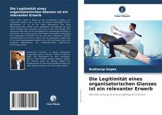 Portada del libro de Die Legitimität eines organisatorischen Glanzes ist ein relevanter Erwerb