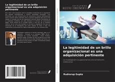 Bookcover of La legitimidad de un brillo organizacional es una adquisición pertinente