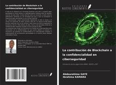 Bookcover of La contribución de Blockchain a la confidencialidad en ciberseguridad