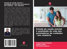 Capa do livro de Estado de saúde mental e qualidade de vida dos prestadores de cuidados - Um relatório 