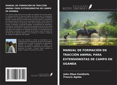 Portada del libro de MANUAL DE FORMACIÓN EN TRACCIÓN ANIMAL PARA EXTENSIONISTAS DE CAMPO EN UGANDA