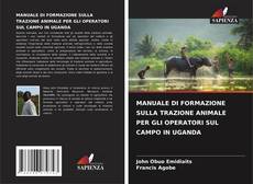 Portada del libro de MANUALE DI FORMAZIONE SULLA TRAZIONE ANIMALE PER GLI OPERATORI SUL CAMPO IN UGANDA