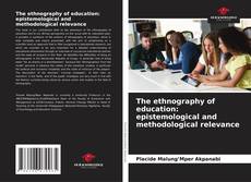 Buchcover von The ethnography of education: epistemological and methodological relevance