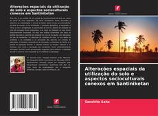 Bookcover of Alterações espaciais da utilização do solo e aspectos socioculturais conexos em Santiniketan