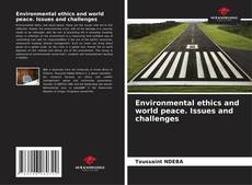 Capa do livro de Environmental ethics and world peace. Issues and challenges 