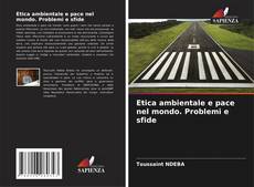 Обложка Etica ambientale e pace nel mondo. Problemi e sfide