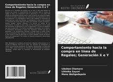 Bookcover of Comportamiento hacia la compra en línea de Regalos; Generación X e Y