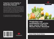 Copertina di Production and profitability of prickly pear cactus with the Michel Porter Diamond