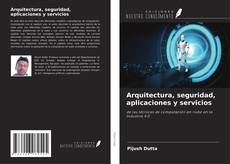 Arquitectura, seguridad, aplicaciones y servicios kitap kapağı