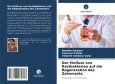 Buchcover von Der Einfluss von Restbakterien auf die Regeneration des Zahnmarks