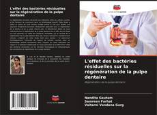 L'effet des bactéries résiduelles sur la régénération de la pulpe dentaire kitap kapağı
