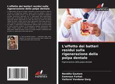 Portada del libro de L'effetto dei batteri residui sulla rigenerazione della polpa dentale