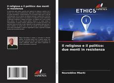 Bookcover of Il religioso e il politico: due menti in resistenza