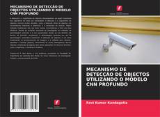 Bookcover of MECANISMO DE DETECÇÃO DE OBJECTOS UTILIZANDO O MODELO CNN PROFUNDO