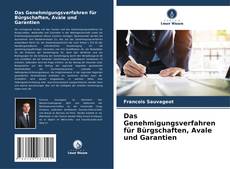 Portada del libro de Das Genehmigungsverfahren für Bürgschaften, Avale und Garantien