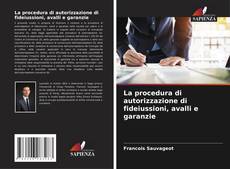 Borítókép a  La procedura di autorizzazione di fideiussioni, avalli e garanzie - hoz