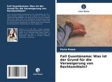 Bookcover of Fall Guantánamo: Was ist der Grund für die Verweigerung von Rechtsmitteln?