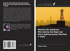 Bookcover of Diseño De Antenas Microstrip De Bajo Sar Para Aplicaciones Móviles Y Uwb