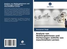 Bookcover of Analyse von Wahlergebnissen und Vorhersagen mithilfe von maschinellem Lernen