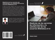 Couverture de Medición de los servicios de información y la satisfacción de los usuarios-Biblioteca D U