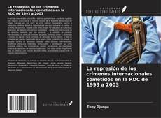 La represión de los crímenes internacionales cometidos en la RDC de 1993 a 2003 kitap kapağı