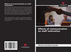 Bookcover of Effects of communication on staff motivation