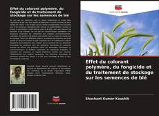 Обложка Effet du colorant polymère, du fongicide et du traitement de stockage sur les semences de blé