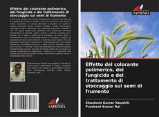 Обложка Effetto del colorante polimerico, del fungicida e del trattamento di stoccaggio sui semi di frumento
