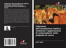 Обложка Inibizione dell'ossidazione lipidica mediante l'applicazione di antiossidanti nelle polpette di carne