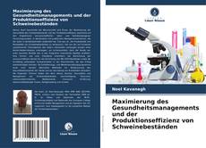 Bookcover of Maximierung des Gesundheitsmanagements und der Produktionseffizienz von Schweinebeständen