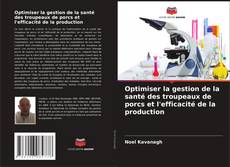 Bookcover of Optimiser la gestion de la santé des troupeaux de porcs et l'efficacité de la production