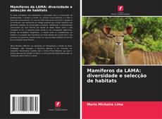 Mamíferos da LAMA: diversidade e selecção de habitats kitap kapağı