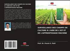 Bookcover of SURVEILLANCE DES CHAMPS DE CULTURE À L'AIDE DE L'IOT ET DE L'APPRENTISSAGE MACHINE