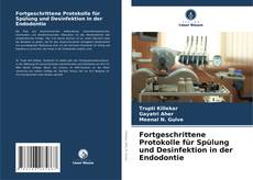 Couverture de Fortgeschrittene Protokolle für Spülung und Desinfektion in der Endodontie