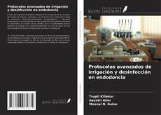Buchcover von Protocolos avanzados de irrigación y desinfección en endodoncia