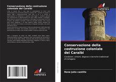 Bookcover of Conservazione della costruzione coloniale dei Caraibi