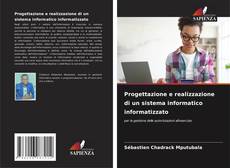 Copertina di Progettazione e realizzazione di un sistema informatico informatizzato