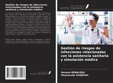 Capa do livro de Gestión de riesgos de infecciones relacionadas con la asistencia sanitaria y simulación médica 