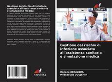 Copertina di Gestione del rischio di infezione associata all'assistenza sanitaria e simulazione medica