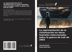 Capa do livro de La representación de la victimización en obras teatrales seleccionadas sobre la guerra de Irak de 2003 