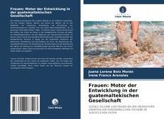 Portada del libro de Frauen: Motor der Entwicklung in der guatemaltekischen Gesellschaft