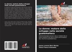 Le donne: motore dello sviluppo nella società guatemalteca kitap kapağı