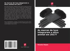 Buchcover von As marcas de luxo integraram a ética animal em 2017?