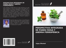 Buchcover von PERSPECTIVA INTEGRADA DE PANDU ROGA Y ANEMIA FERROPÉNICA