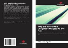 Buchcover von Why did I refer the Congolese tragedy to the ICC?