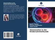 Bookcover of Stammzellen in der Kinderzahnheilkunde