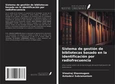 Bookcover of Sistema de gestión de bibliotecas basado en la identificación por radiofrecuencia