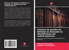 Sistema de gestão de bibliotecas baseado na identificação por radiofrequência的封面